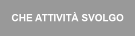 Che attivit� svolgo